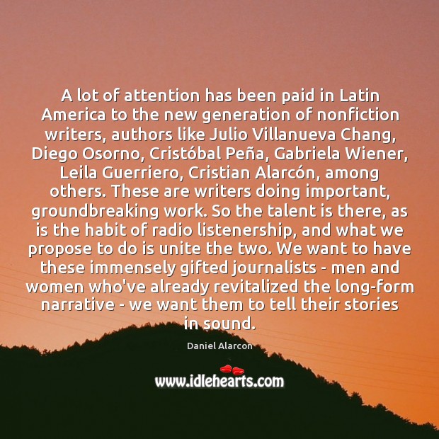 A lot of attention has been paid in Latin America to the Daniel Alarcon Picture Quote