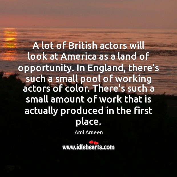 A lot of British actors will look at America as a land Aml Ameen Picture Quote
