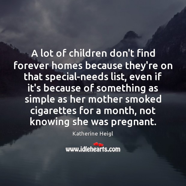 A lot of children don’t find forever homes because they’re on that Image