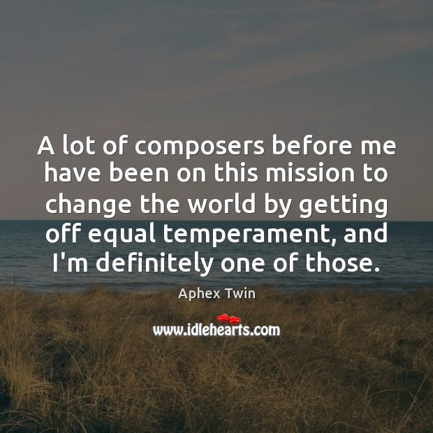 A lot of composers before me have been on this mission to Image