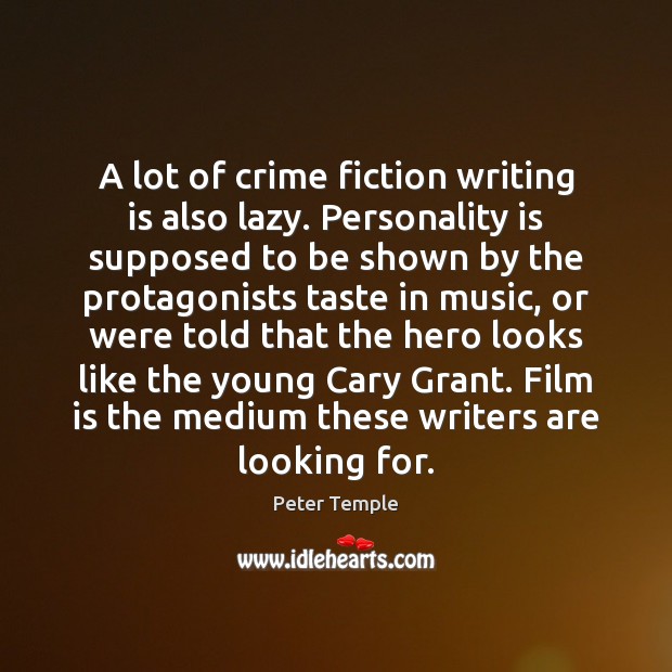 A lot of crime fiction writing is also lazy. Personality is supposed Image