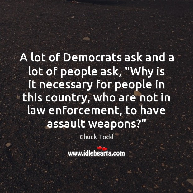 A lot of Democrats ask and a lot of people ask, “Why Image