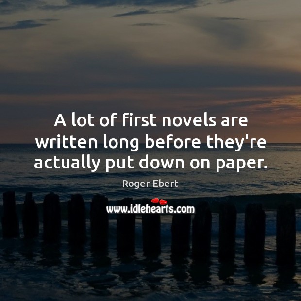 A lot of first novels are written long before they’re actually put down on paper. Image