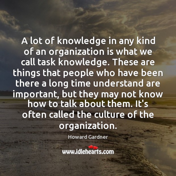 A lot of knowledge in any kind of an organization is what Culture Quotes Image