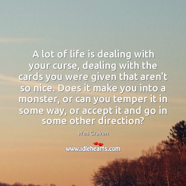 A lot of life is dealing with your curse, dealing with the Accept Quotes Image