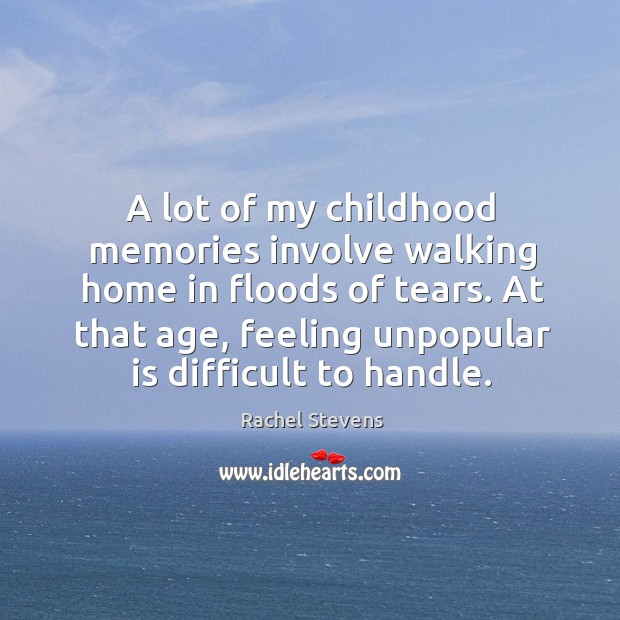 A lot of my childhood memories involve walking home in floods of tears. Image