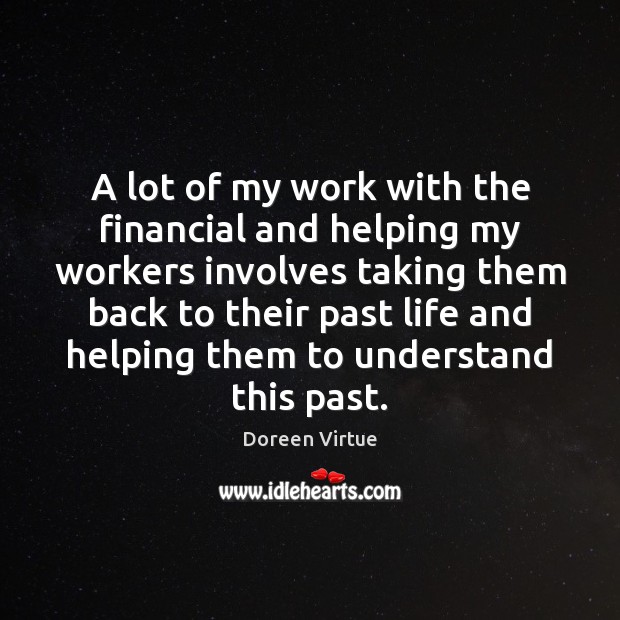A lot of my work with the financial and helping my workers Image