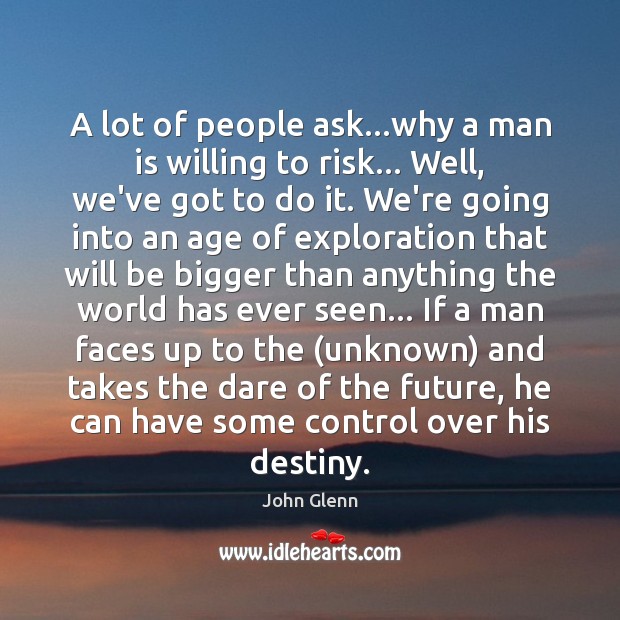 A lot of people ask…why a man is willing to risk… Image