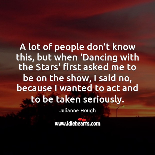 A lot of people don’t know this, but when ‘Dancing with the Julianne Hough Picture Quote