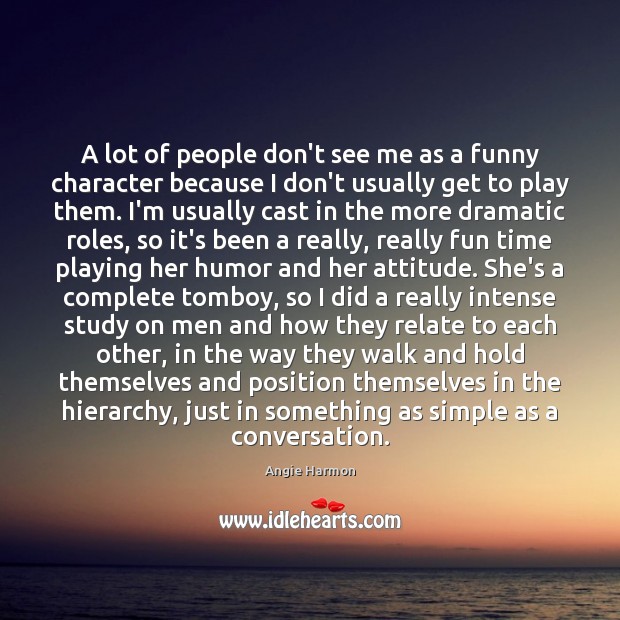 A lot of people don’t see me as a funny character because Attitude Quotes Image