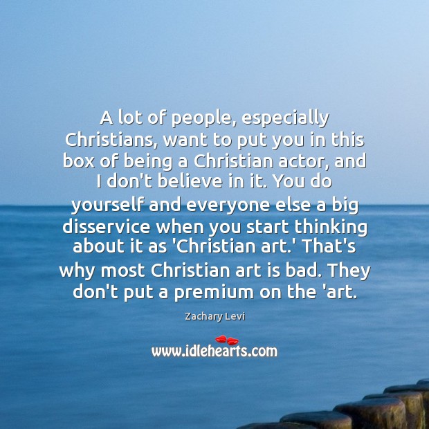 A lot of people, especially Christians, want to put you in this Art Quotes Image
