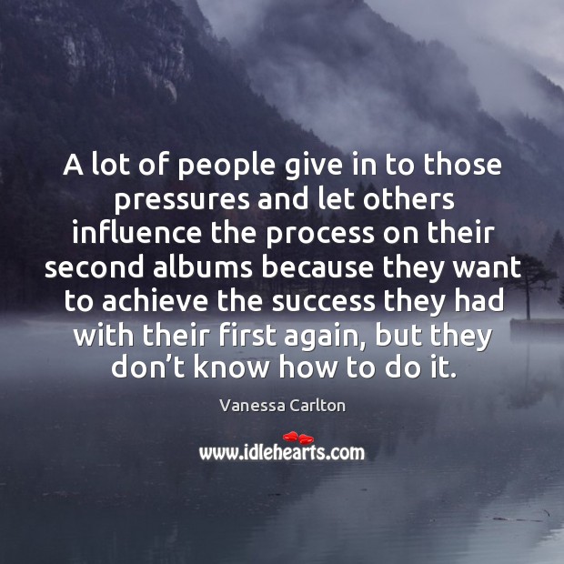 A lot of people give in to those pressures and let others influence the process Image