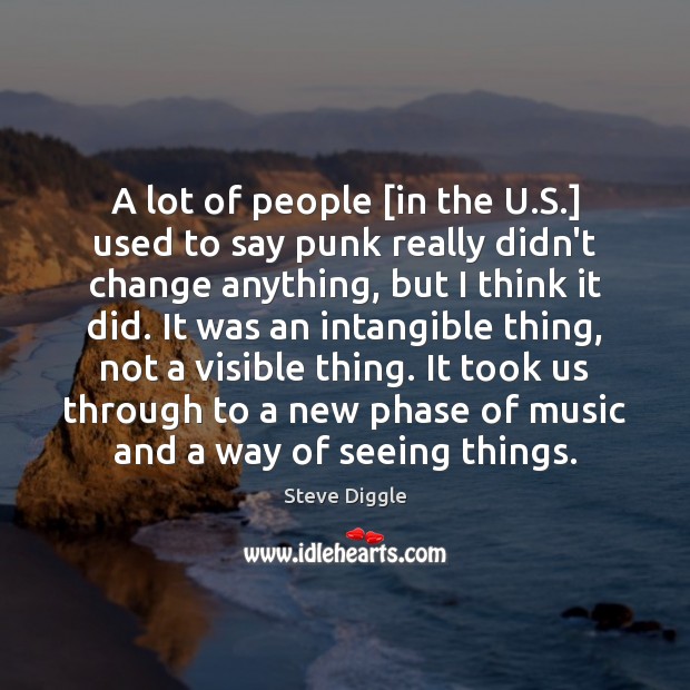 A lot of people [in the U.S.] used to say punk Steve Diggle Picture Quote