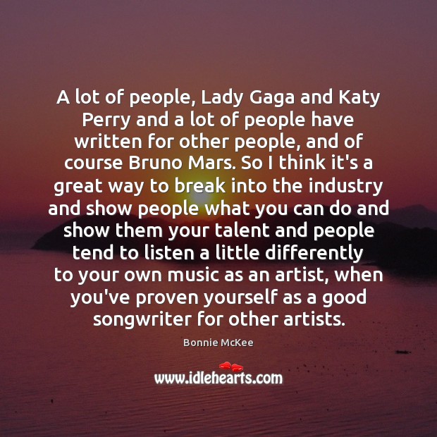 A lot of people, Lady Gaga and Katy Perry and a lot Bonnie McKee Picture Quote
