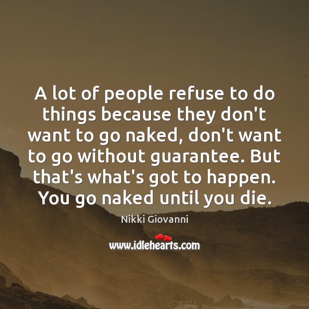 A lot of people refuse to do things because they don’t want Nikki Giovanni Picture Quote