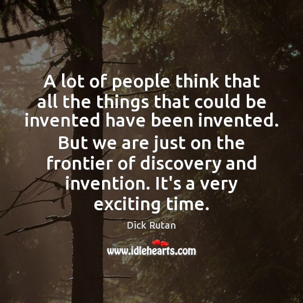 A lot of people think that all the things that could be Dick Rutan Picture Quote
