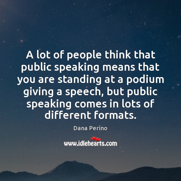 A lot of people think that public speaking means that you are Dana Perino Picture Quote