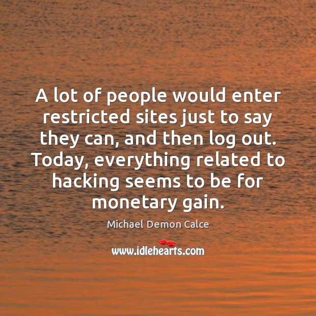 A lot of people would enter restricted sites just to say they Image