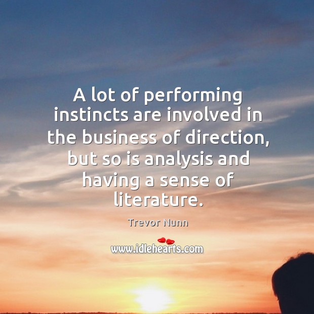 A lot of performing instincts are involved in the business of direction, but so is analysis Image