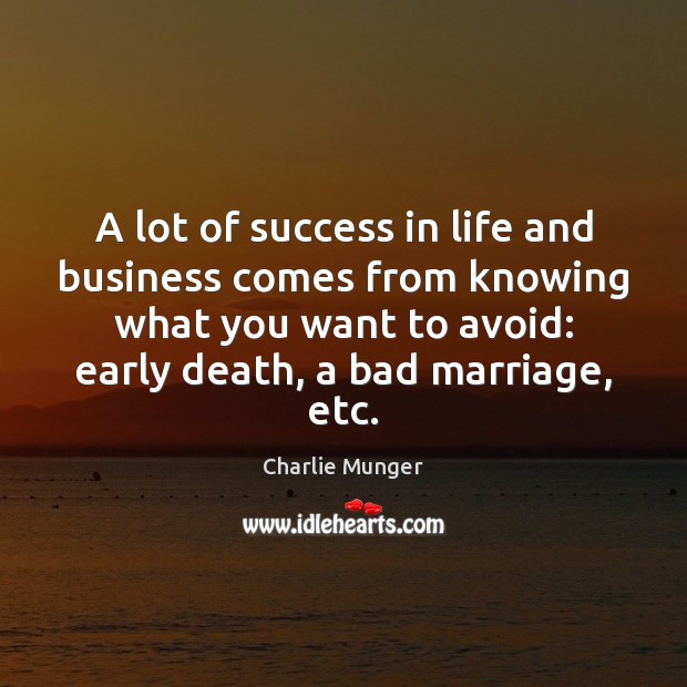 A lot of success in life and business comes from knowing what Charlie Munger Picture Quote