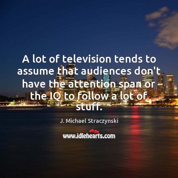 A lot of television tends to assume that audiences don’t have the Image