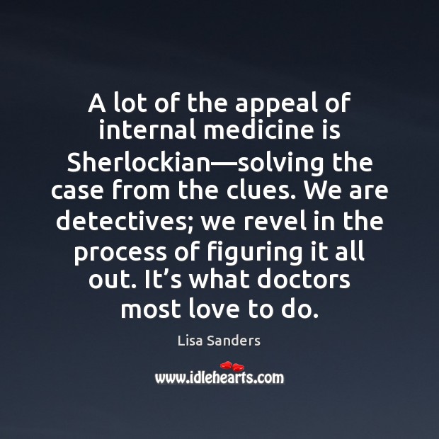A lot of the appeal of internal medicine is Sherlockian—solving the Image
