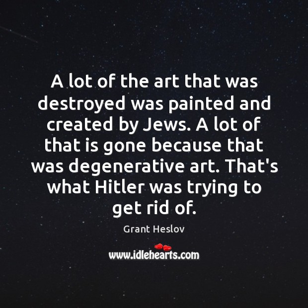 A lot of the art that was destroyed was painted and created Image