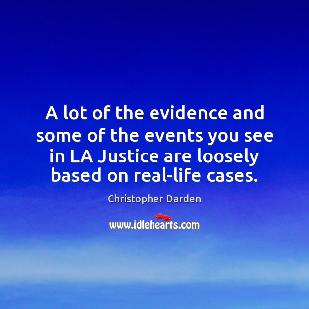 A lot of the evidence and some of the events you see Christopher Darden Picture Quote