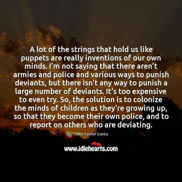 A lot of the strings that hold us like puppets are really Solution Quotes Image