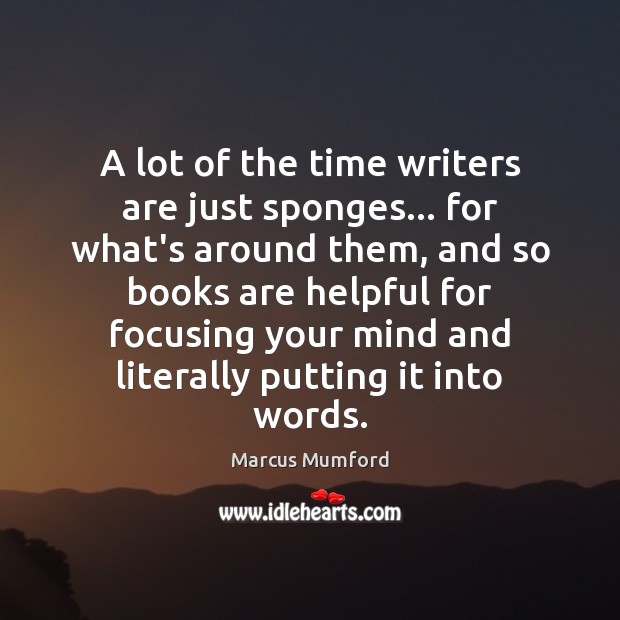 A lot of the time writers are just sponges… for what’s around Image