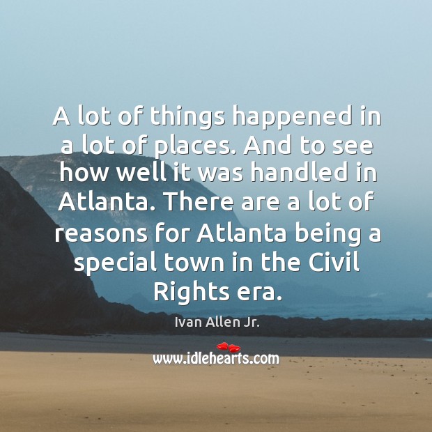 A lot of things happened in a lot of places. And to see how well it was handled in atlanta. Image