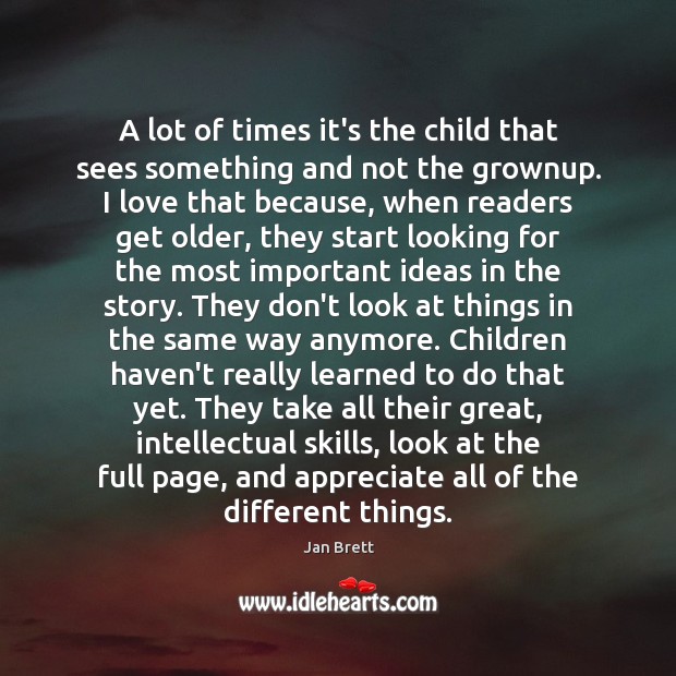 A lot of times it’s the child that sees something and not Jan Brett Picture Quote