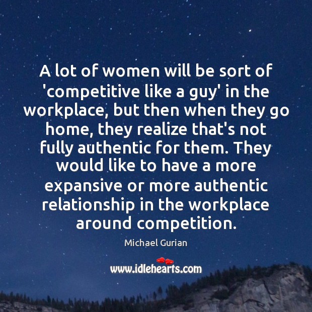 A lot of women will be sort of ‘competitive like a guy’ Image