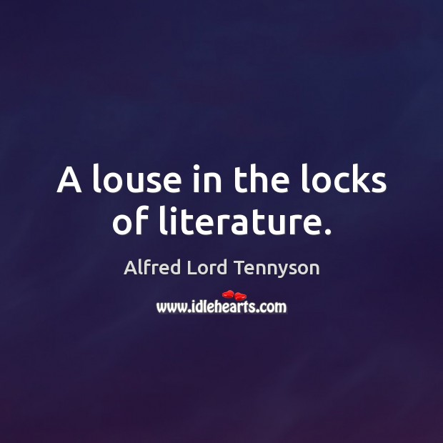 A louse in the locks of literature. 
