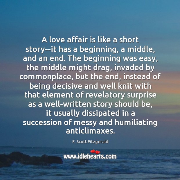 A love affair is like a short story–it has a beginning, a Image