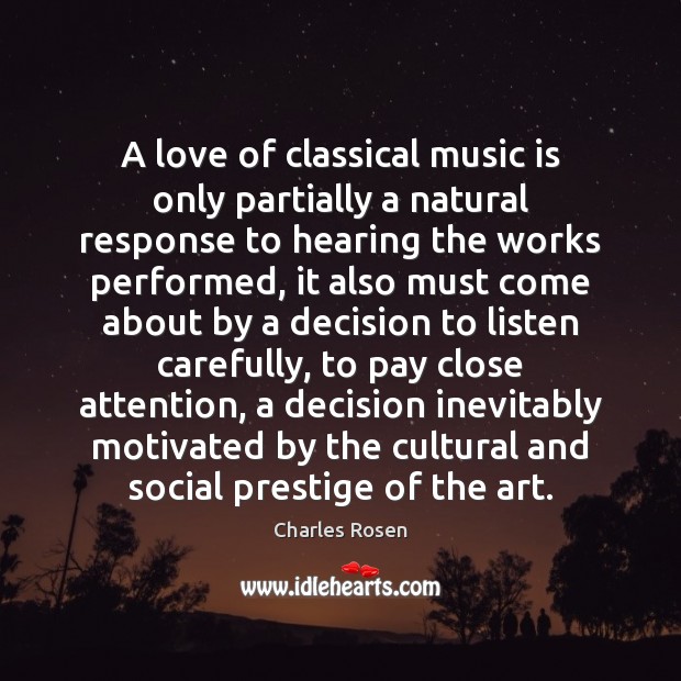 A love of classical music is only partially a natural response to Charles Rosen Picture Quote