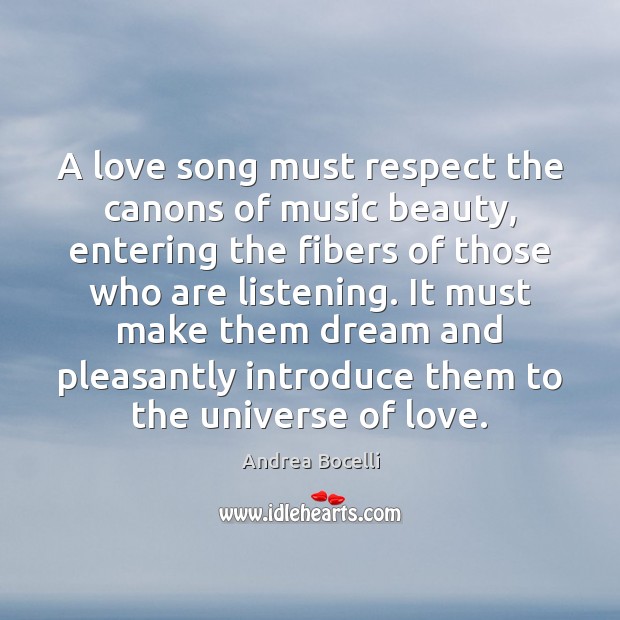A love song must respect the canons of music beauty, entering the Andrea Bocelli Picture Quote