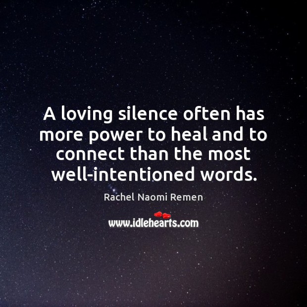 A loving silence often has more power to heal and to connect Image