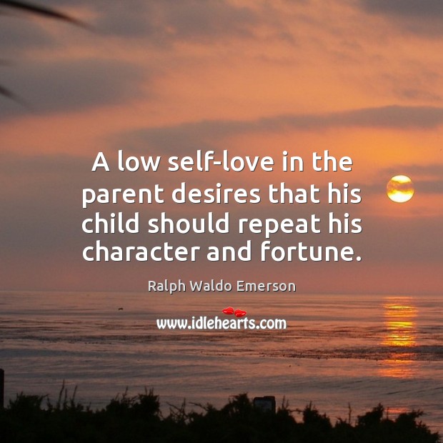 A low self-love in the parent desires that his child should repeat Image