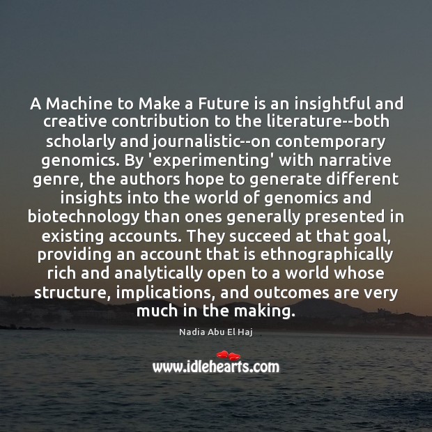 A Machine to Make a Future is an insightful and creative contribution Nadia Abu El Haj Picture Quote