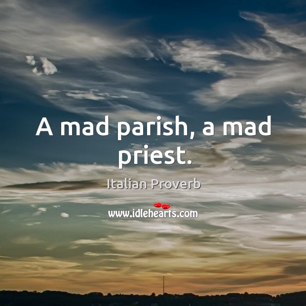 A mad parish, a mad priest. Image