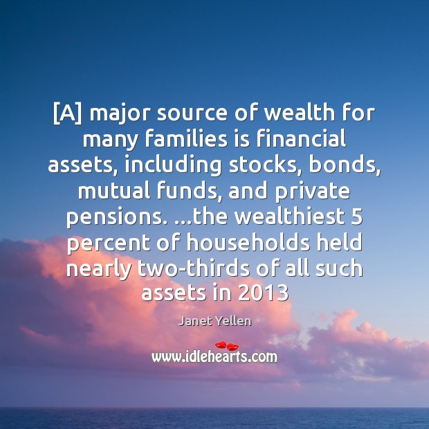 [A] major source of wealth for many families is financial assets, including Image