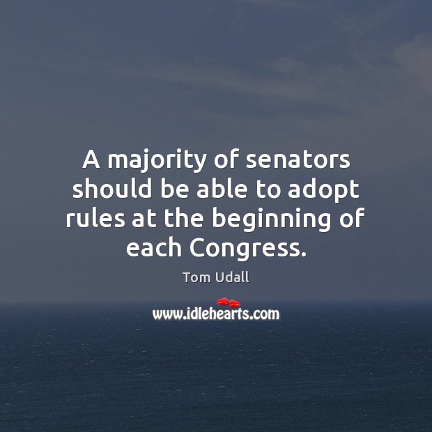 A majority of senators should be able to adopt rules at the beginning of each Congress. Image