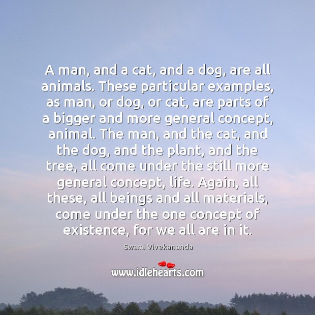 A man, and a cat, and a dog, are all animals. These Image