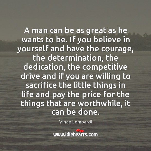A man can be as great as he wants to be. If Believe in Yourself Quotes Image