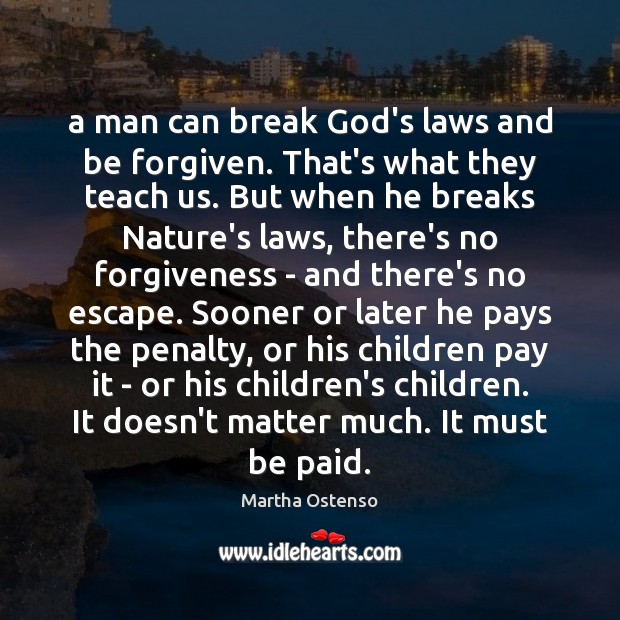 A man can break God’s laws and be forgiven. That’s what they Forgive Quotes Image