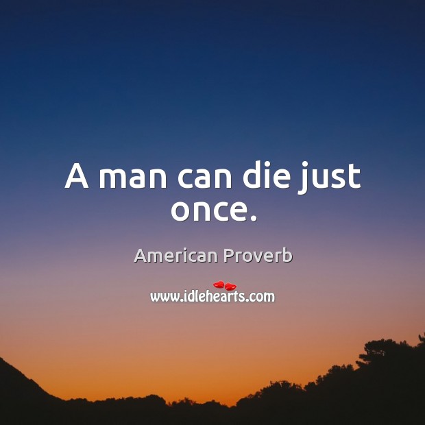 A man can die just once. Image