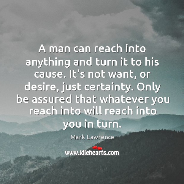 A man can reach into anything and turn it to his cause. Image