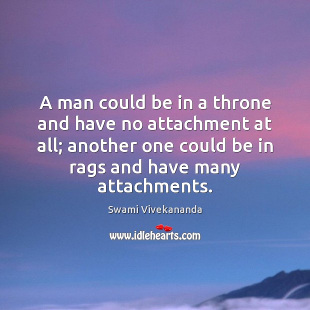 A man could be in a throne and have no attachment at Image