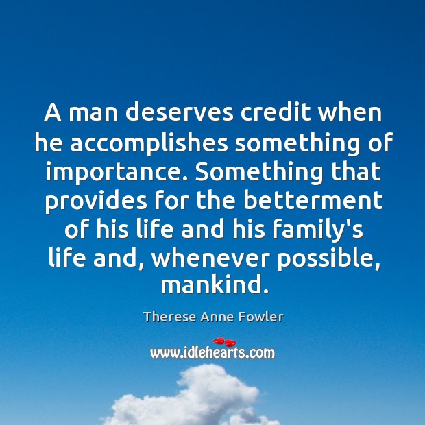 A man deserves credit when he accomplishes something of importance. Something that Image